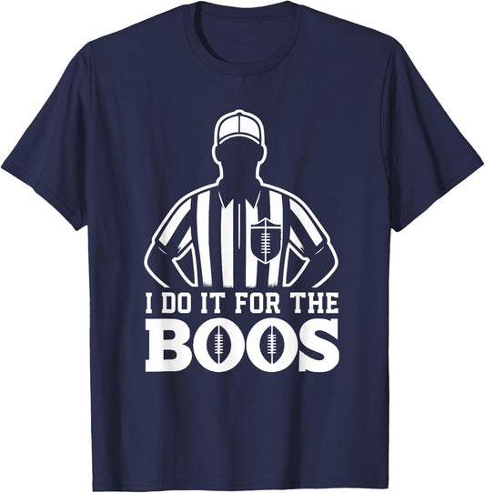 Funny Football Referee I Do It For The Boos Sarcastic T-Shirt - T-Shirt | Navy