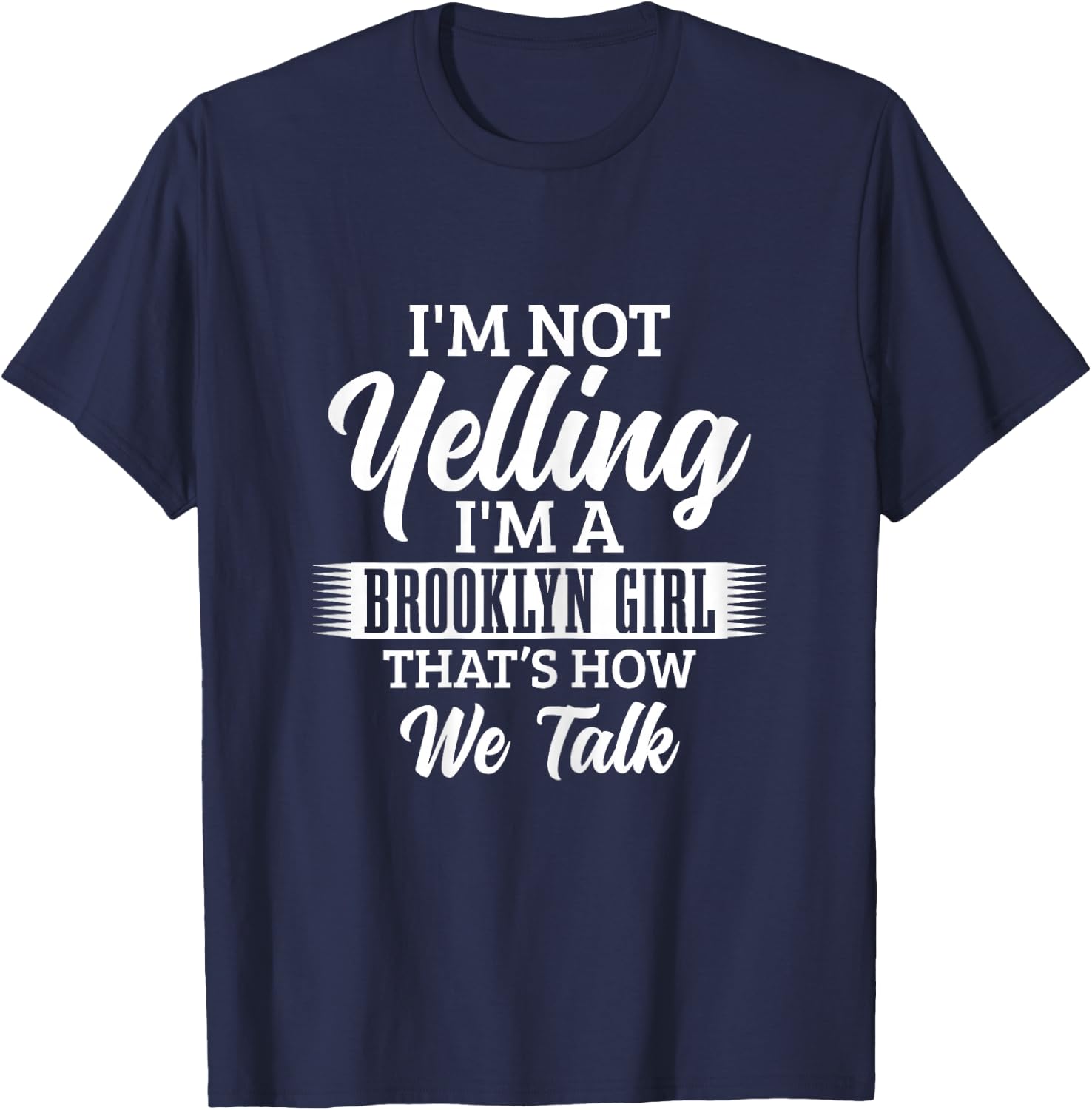 Brooklyn New York City Pride NYC I'm Not Yelling Funny Girls T-Shirt - T-Shirt | Navy