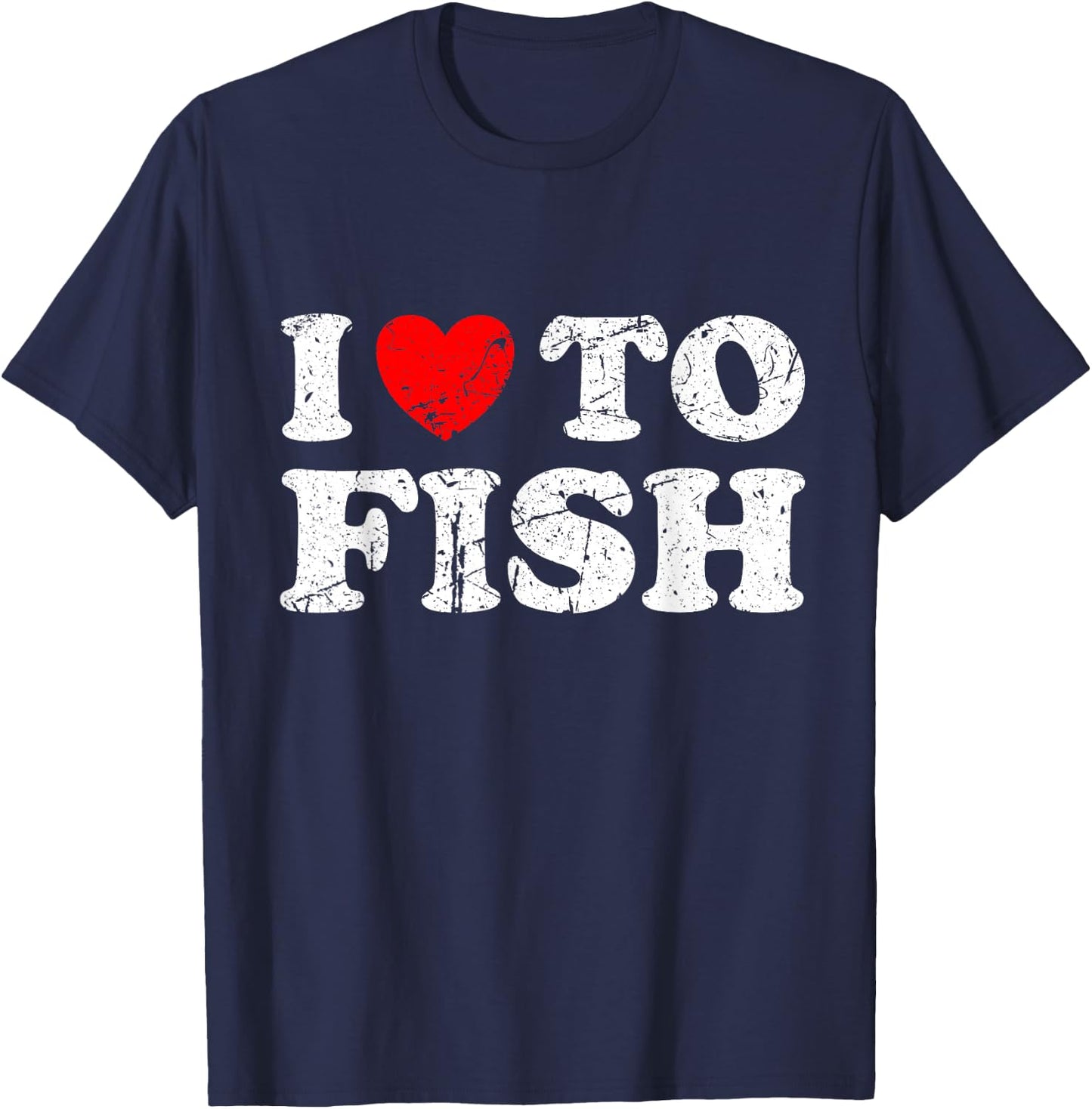 Distressed Grunge Worn Out Style I Love To Fish T-Shirt - T-Shirt | Navy