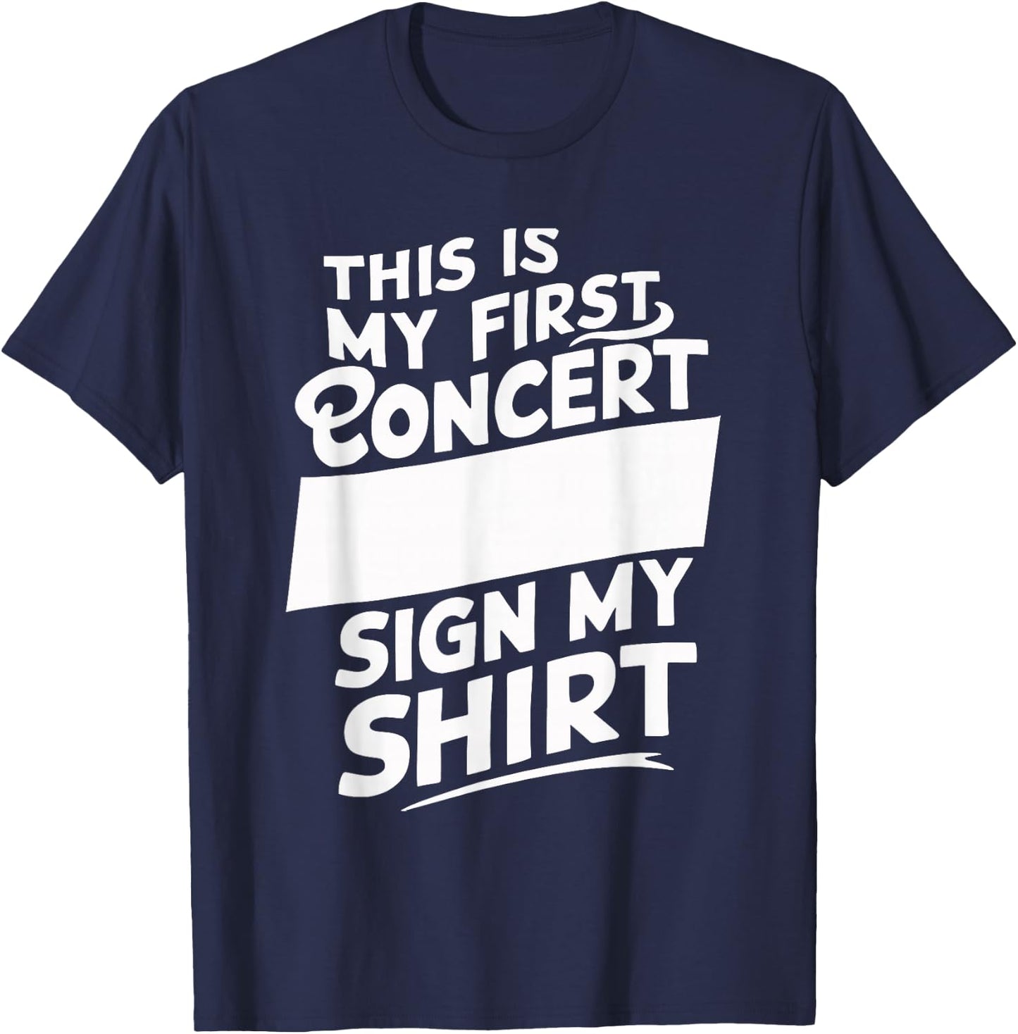 This Is My First Concert Sign My T-Shirt - T-Shirt | Navy
