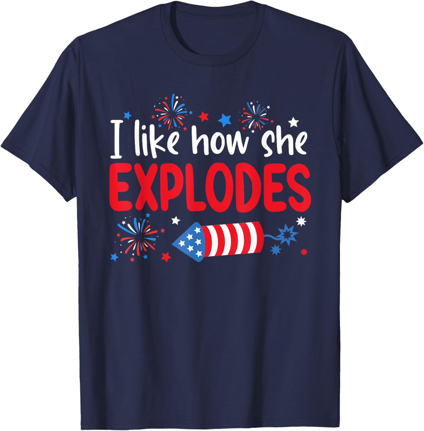I Like How She Explodes Fireworks Funny Couple 4th Of July T-Shirt - T-Shirt | Navy