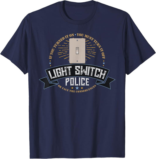 Light Switch Police Dad or Mom Funny Electricity Saver Joke T-Shirt - T-Shirt | Navy