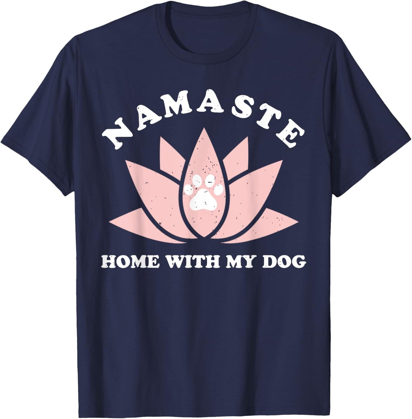 Namaste Home With My Dog Funny Yoga Gift T-Shirt - T-Shirt | Navy