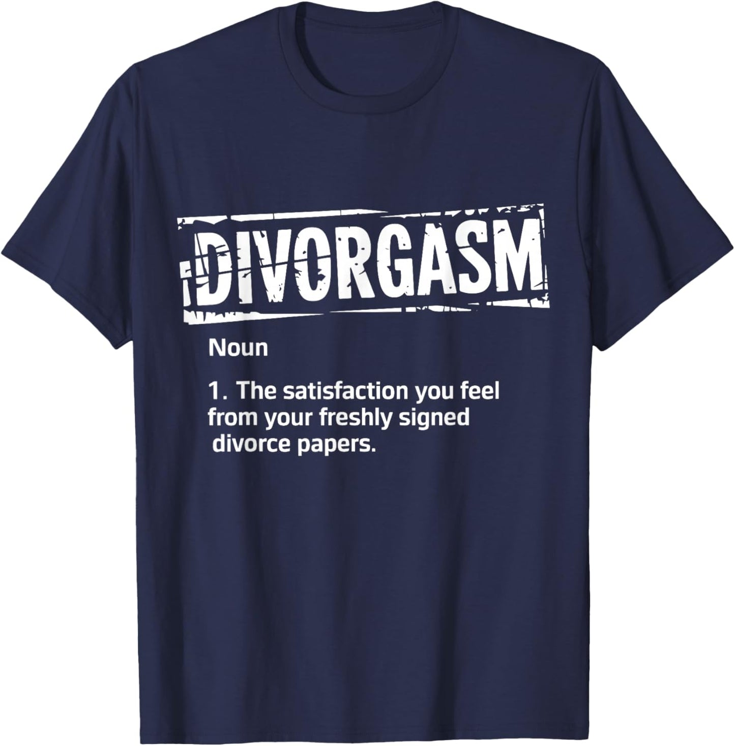 Divorgasm Divorce Finally Free Divorcee T-Shirt - T-Shirt | Navy