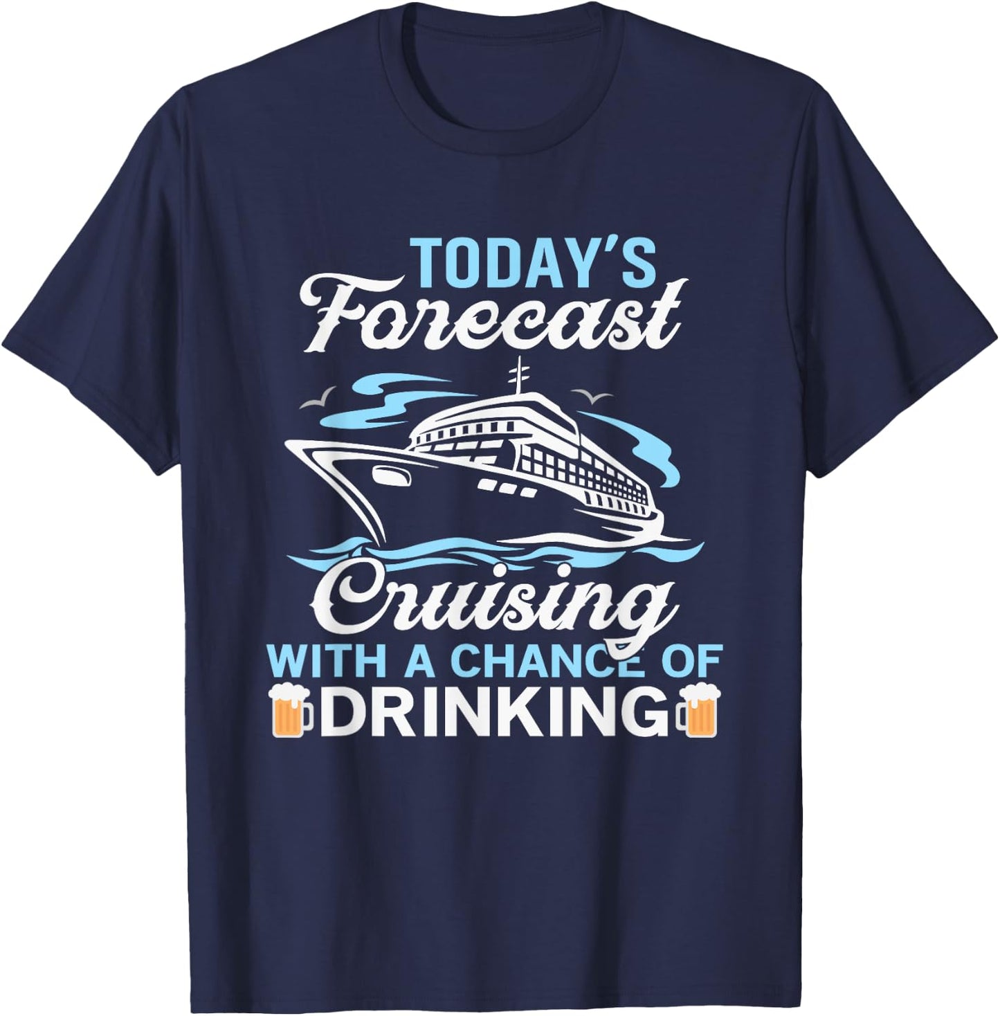 Today's forecast, Cruising with a chance of drinking T-Shirt - T-Shirt | Navy