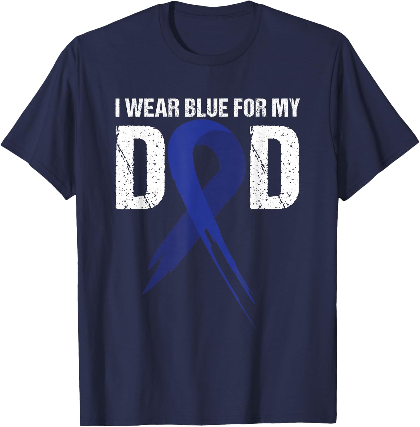 I Wear Blue For My Dad Colon Cancer Awareness Gift T-Shirt - T-Shirt | Navy