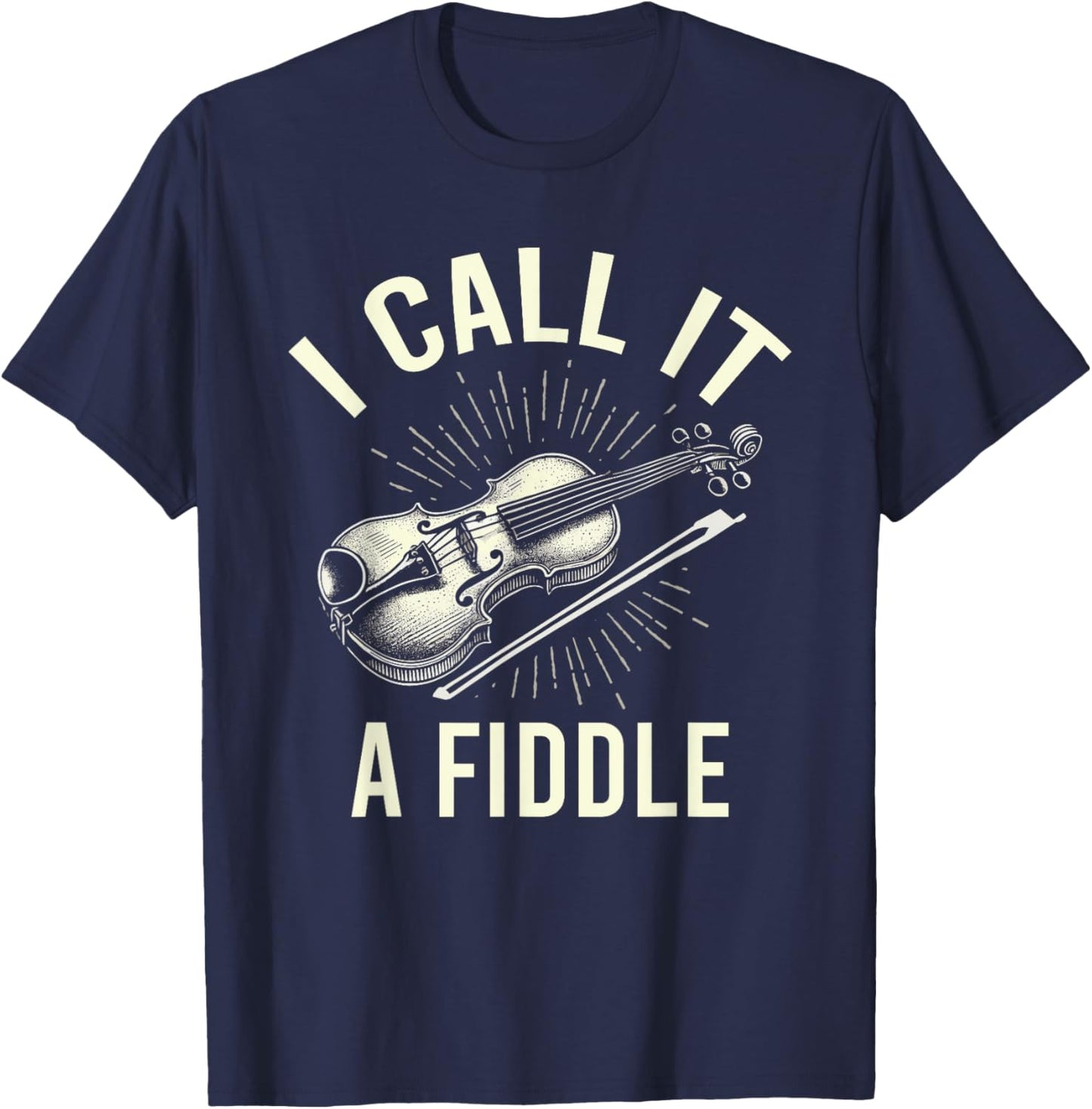 I Call It A Fiddle Show Love For Music T-Shirt - T-Shirt | Navy