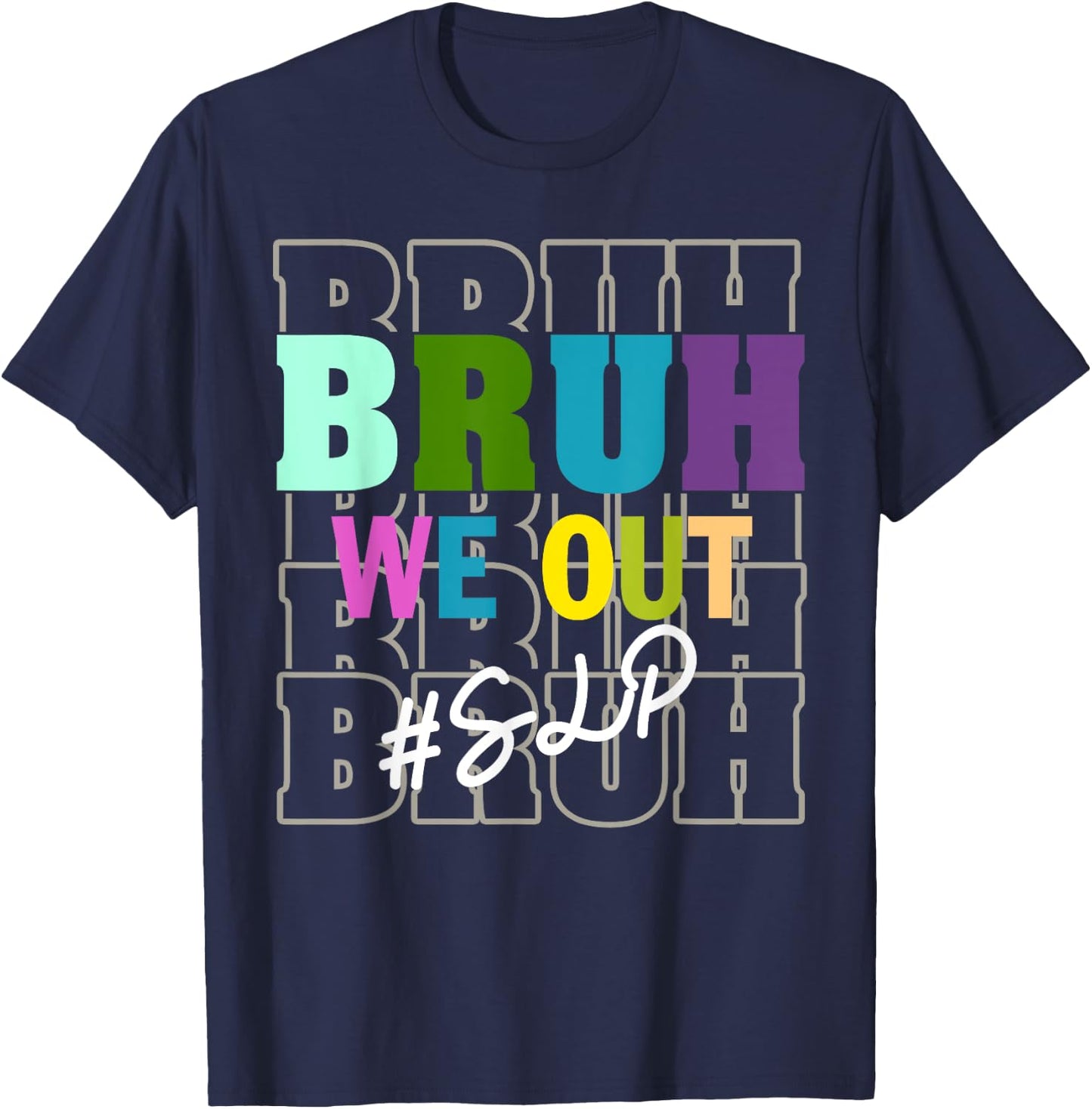 SLPBruh We Out Teachers End Of School Year T-Shirt - T-Shirt | Navy