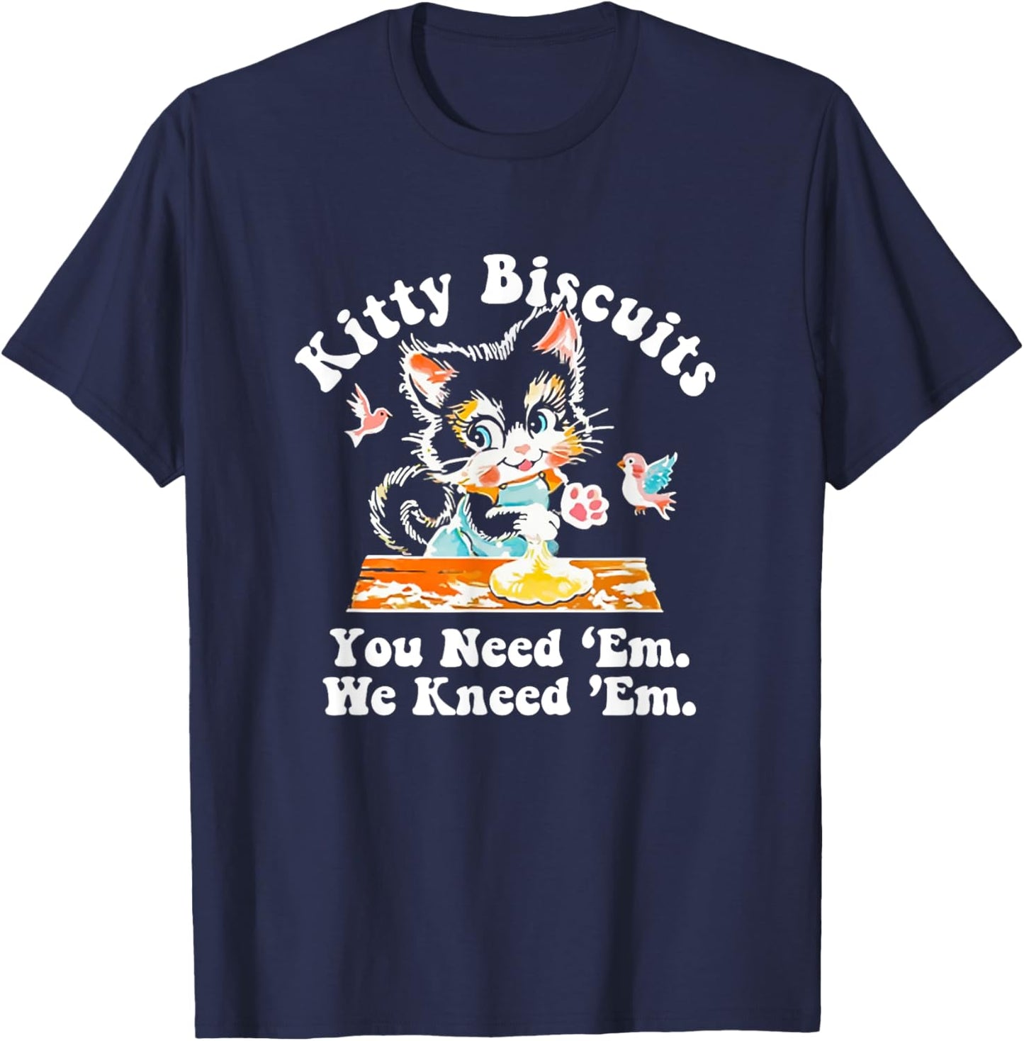 Funny Valentine Kitty Biscuits You need 'Em We kneed 'Em T-Shirt - T-Shirt | Navy