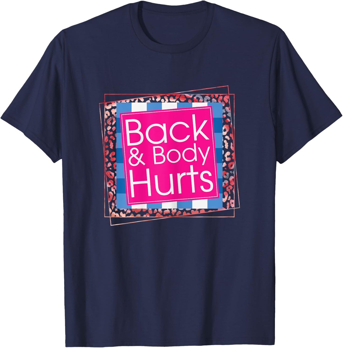 Funny Back Body Hurts Quote Workout Gym Top T-Shirt - T-Shirt | Navy