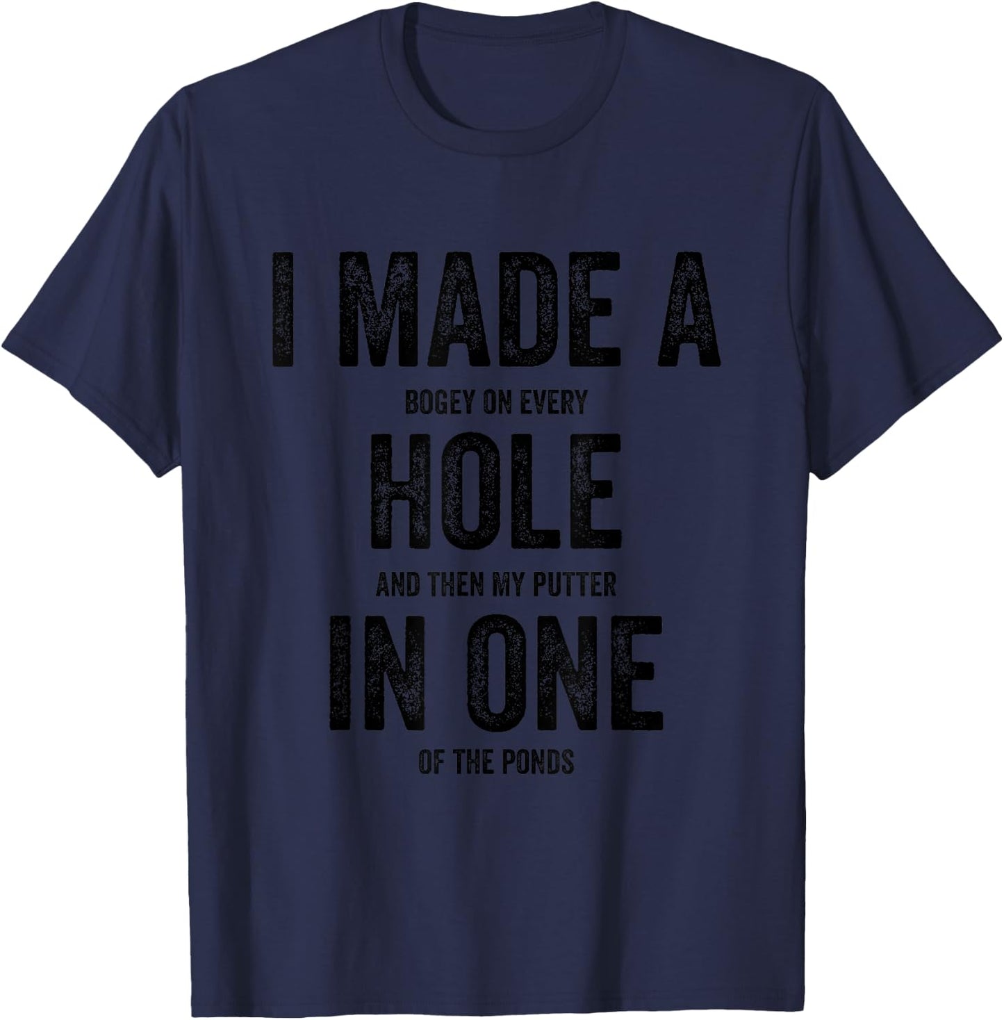 Golfing Women Golf Player Men I Made A Hole In One T-Shirt - T-Shirt | Navy