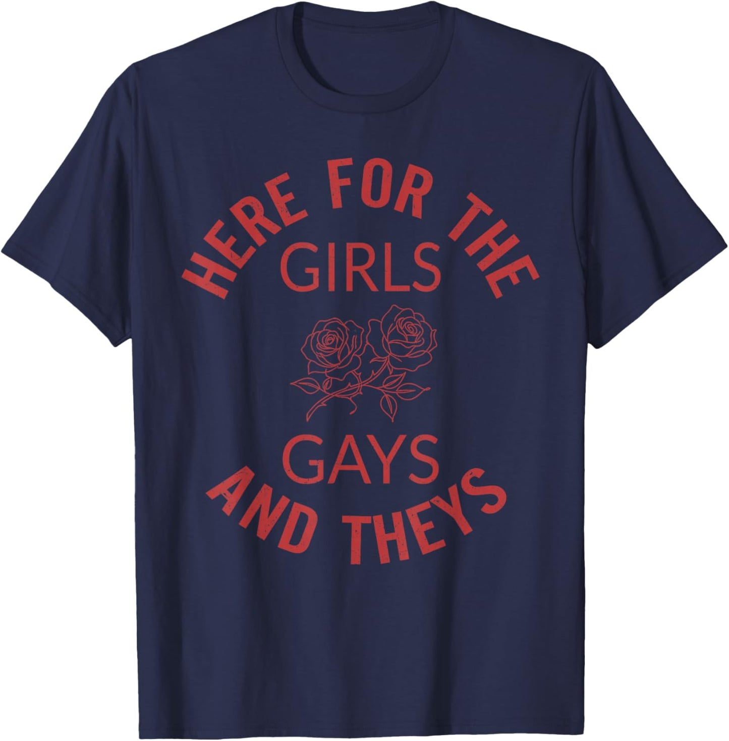 Here for The Girls Gays and Theys LGBT Pride Month Gay Ally T-Shirt - T-Shirt | Navy