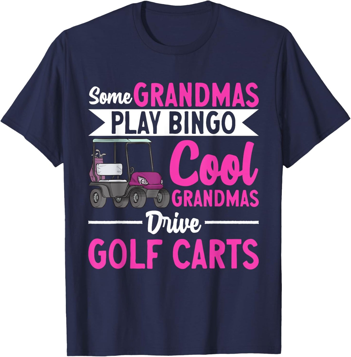 Golf Cart Golfing Golfer Grandma Golf Cart T-Shirt - T-Shirt | Navy