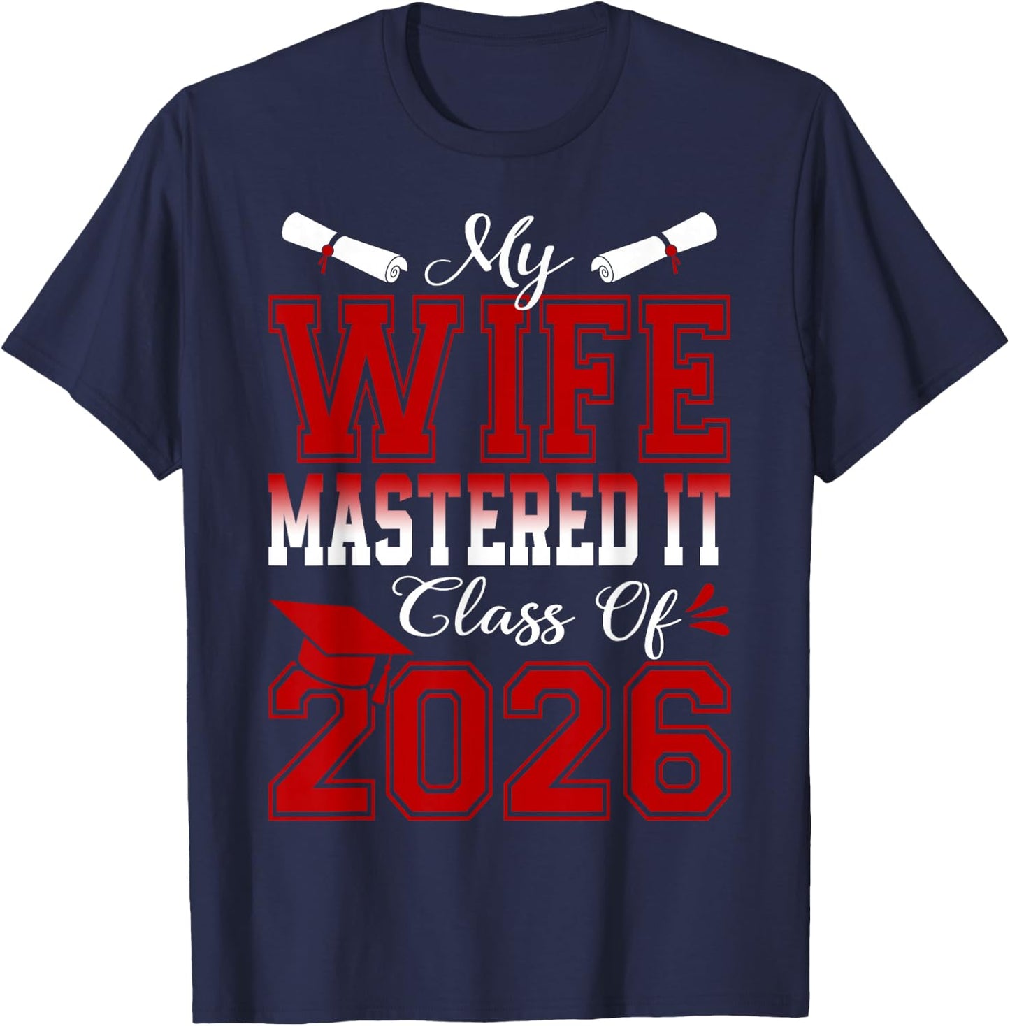 My Wife Mastered It Class of 2026 Masters Graduation T-Shirt - T-Shirt | Navy