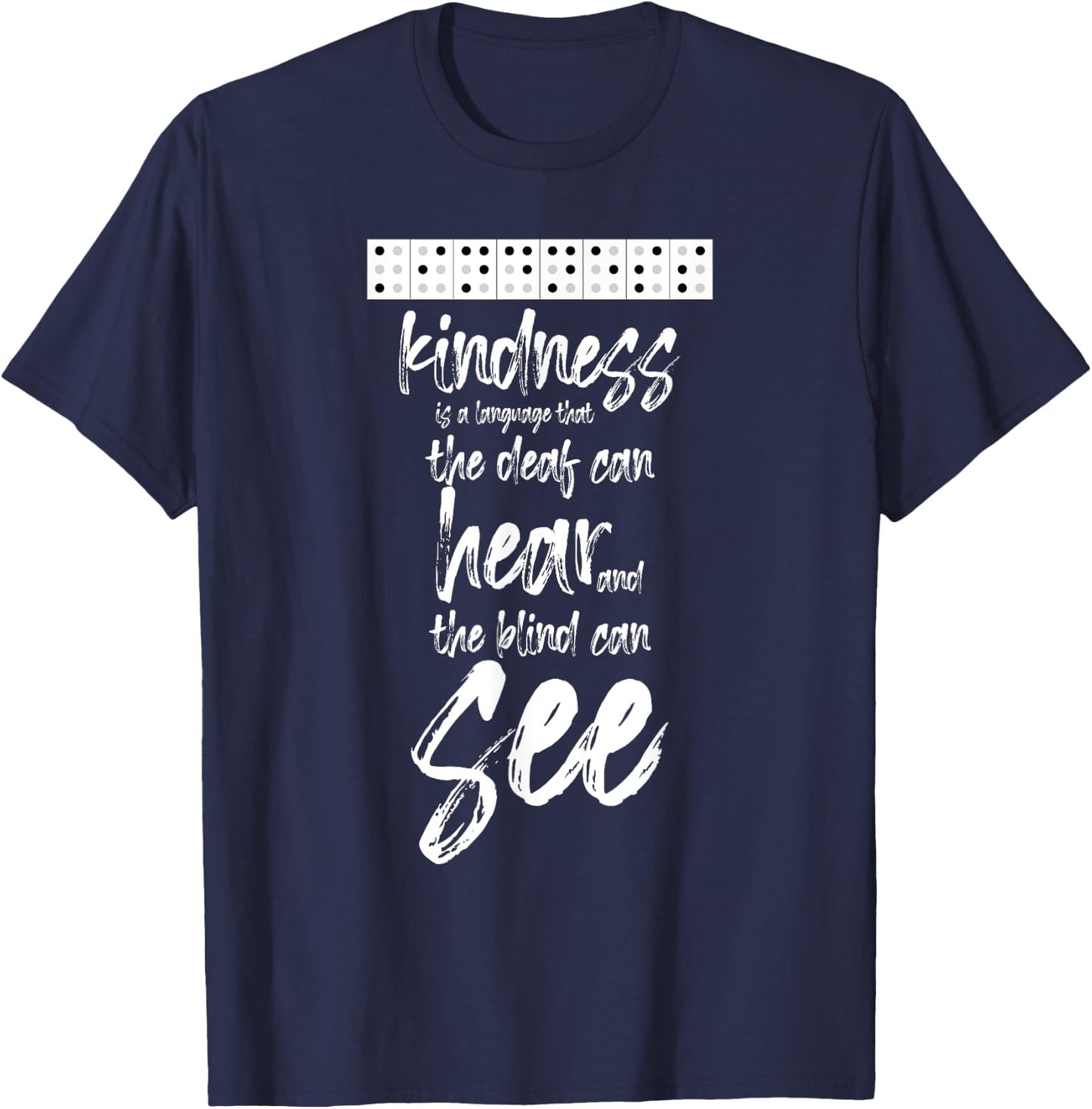 Braille Writing Gift - Kindness Deaf Can Hear Blind Can See T-Shirt - T-Shirt | Navy