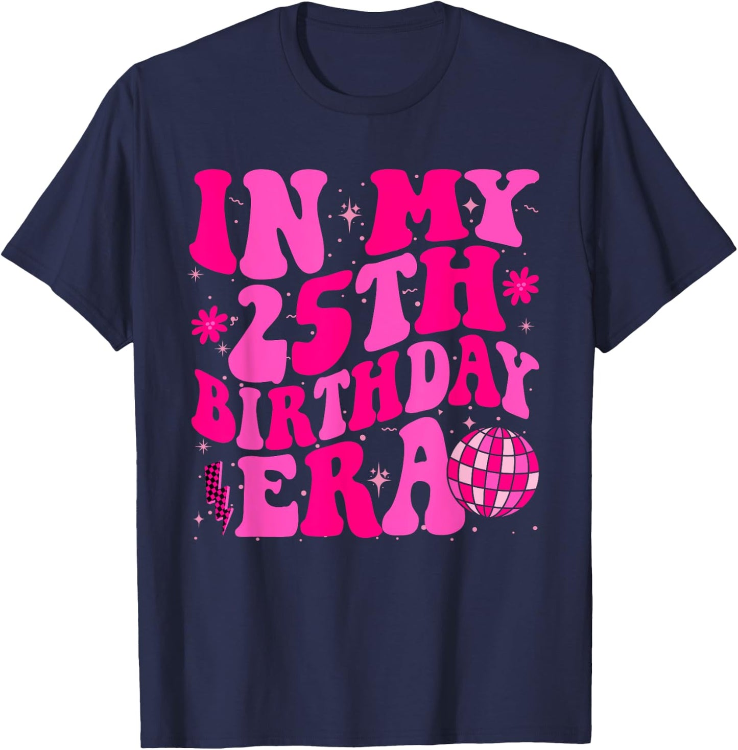 In My 25th Birthday Era Groovy Twenty - Five 25 Years Old T-Shirt - T-Shirt | Navy