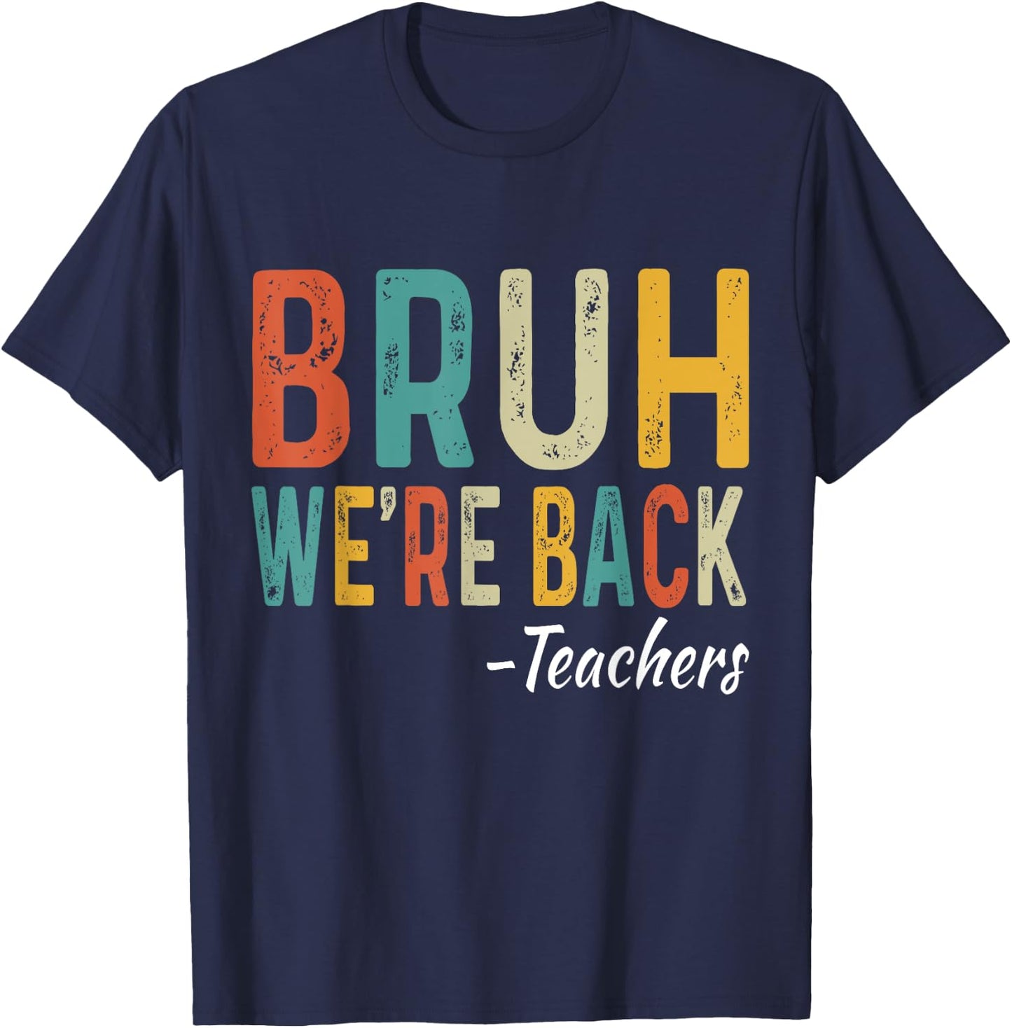 Bruh We're Back Teachers First Day Back To School Women Girls Kids T-Shirt - T-Shirt | Navy