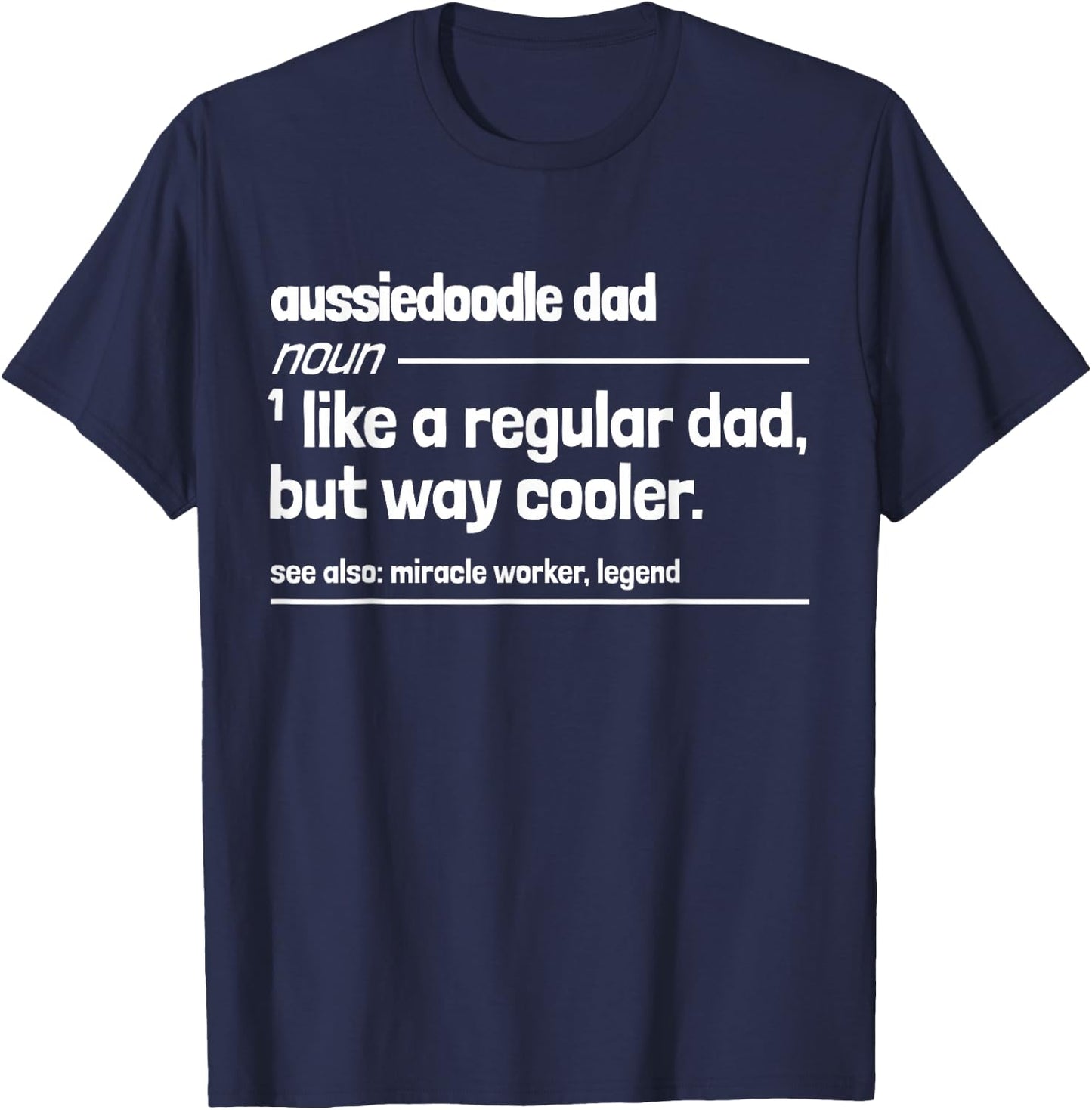 Aussiedoodle Dad Like a Regular But Dad But Way Cooler Funny T-Shirt - T-Shirt | Navy