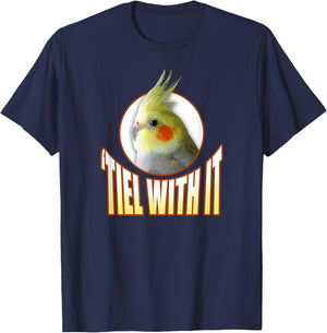 Funny Cockatiel Gifts 'Tiel With It' T-Shirt - T-Shirt | Navy
