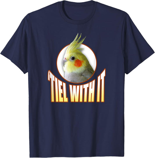 Funny Cockatiel Gifts 'Tiel With It' T-Shirt - T-Shirt | Navy