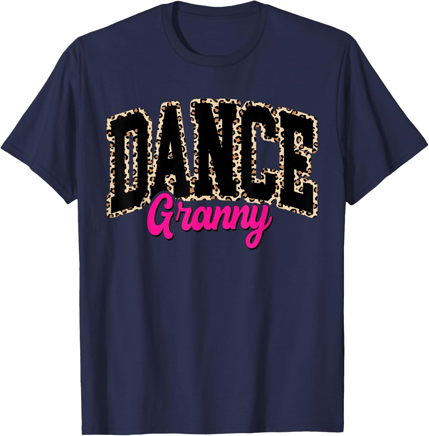 Dance Granny Leopard Dancing Granny Life Girls Women Dancer T-Shirt - T-Shirt | Navy