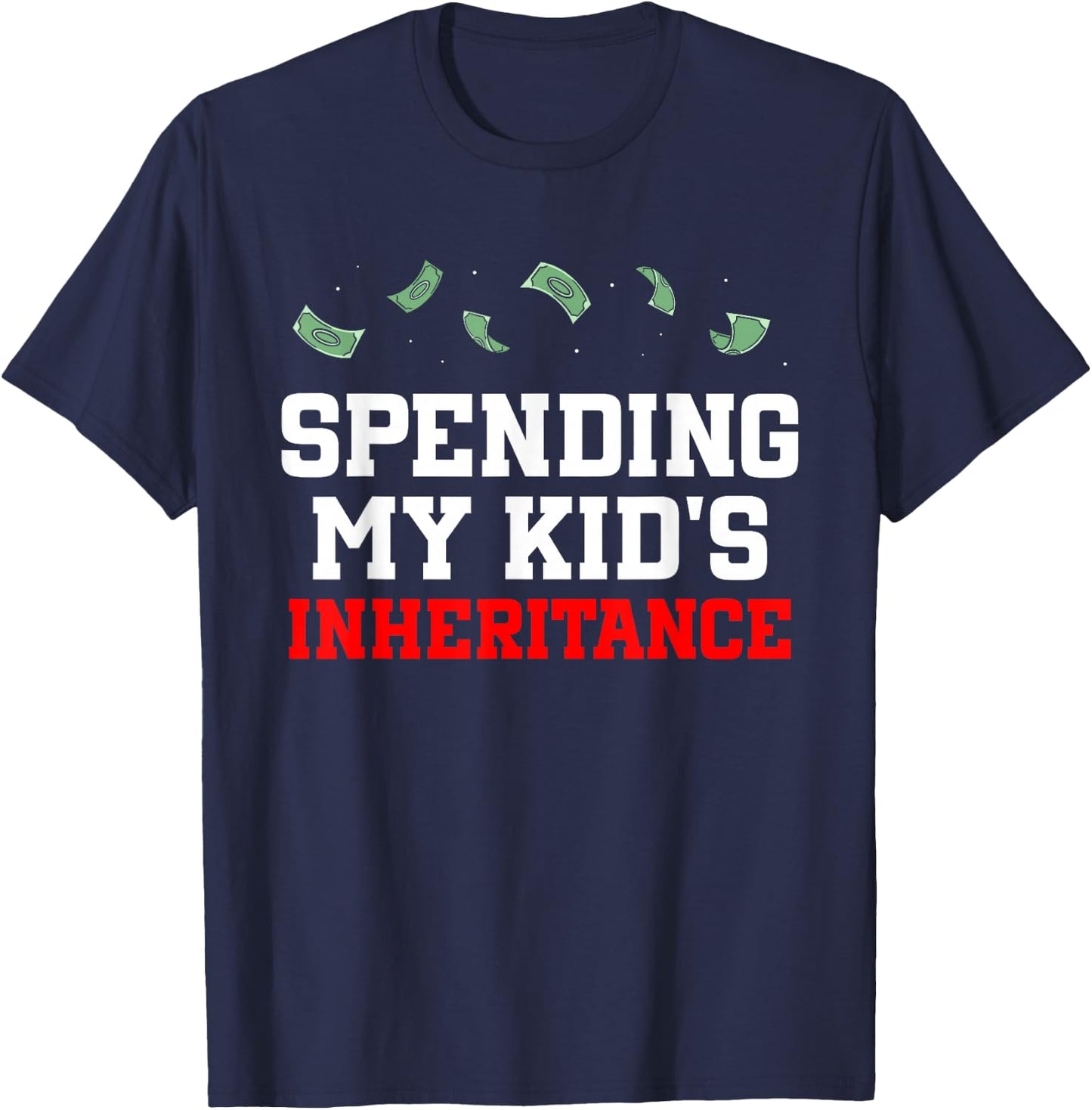 Das Erbe Meines Kindes Ausgeben Humour Funny Heirs Heritage T-Shirt - T-Shirt | Navy