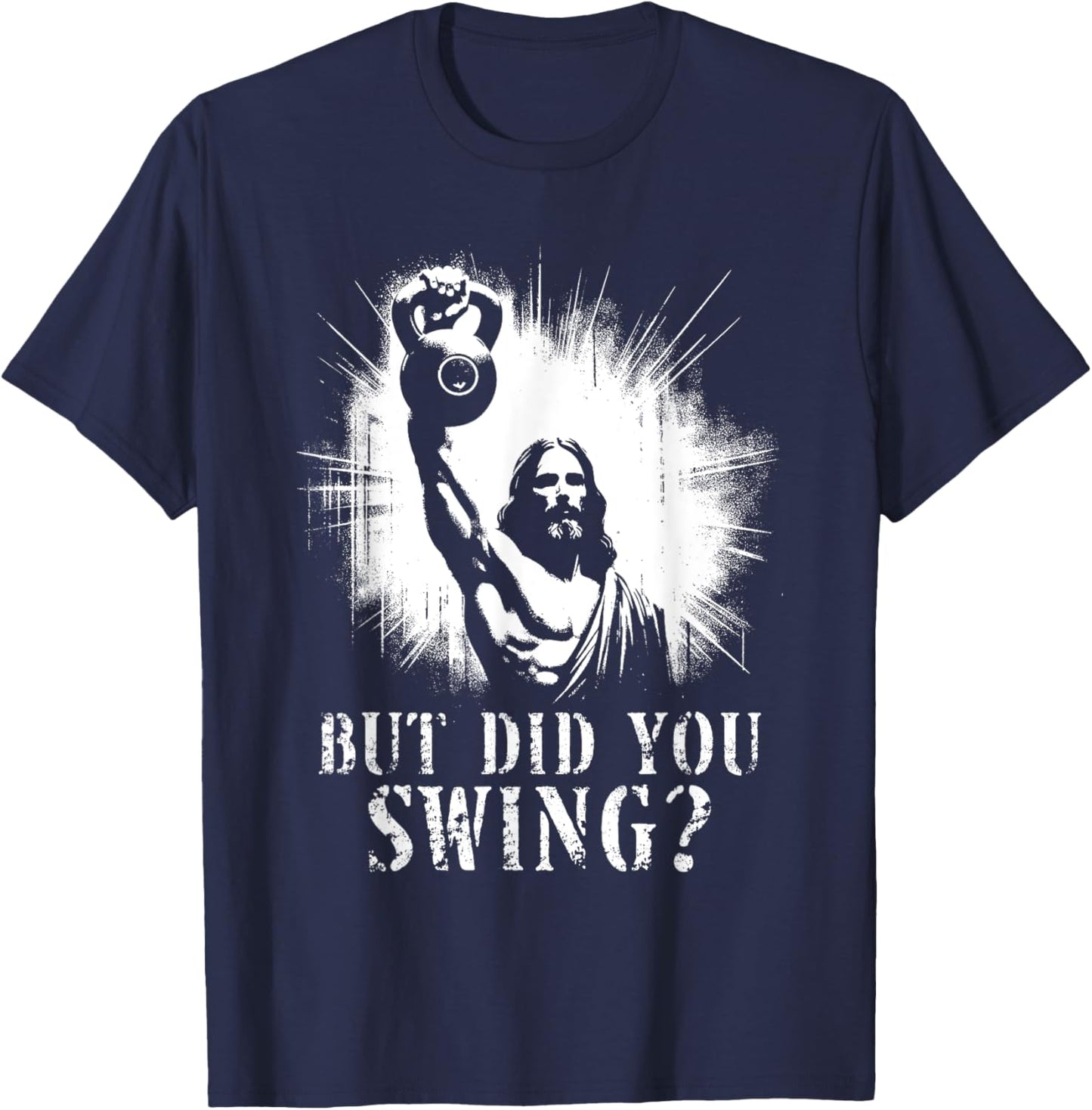But Did You Swing - Funny Jesus Kettlebell Weightlifting T-Shirt - T-Shirt | Navy