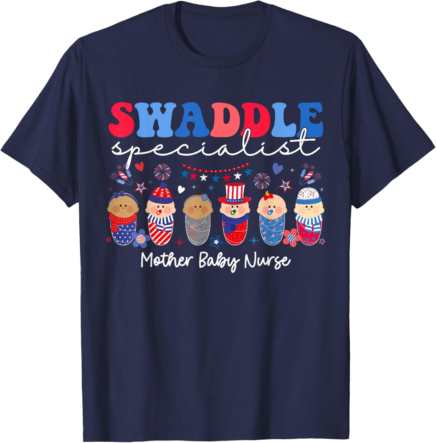 Swaddle Specialist Postpartum Mother Baby Nurse 4th Of July Women Men T-Shirt - T-Shirt | Navy