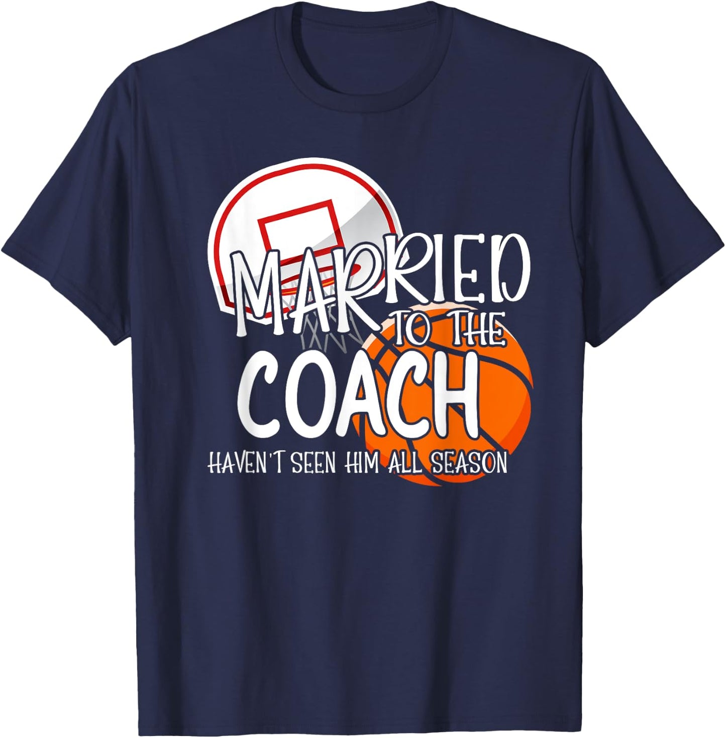 Married To The Basketball Coach Wife Of A Basketball Coach T-Shirt - T-Shirt | Navy