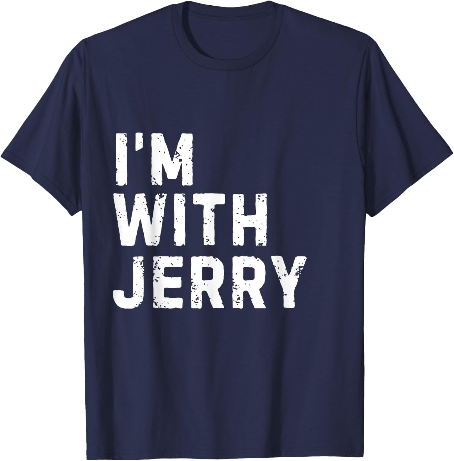 Funny Jerry "I'm with Jerry" Bachelor Jerry Birthday Jerry T-Shirt - T-Shirt | Navy