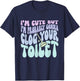 I'm Cute But I'm Probably Gonna Clog Your Toilet Quote T-Shirt - T-Shirt | Navy