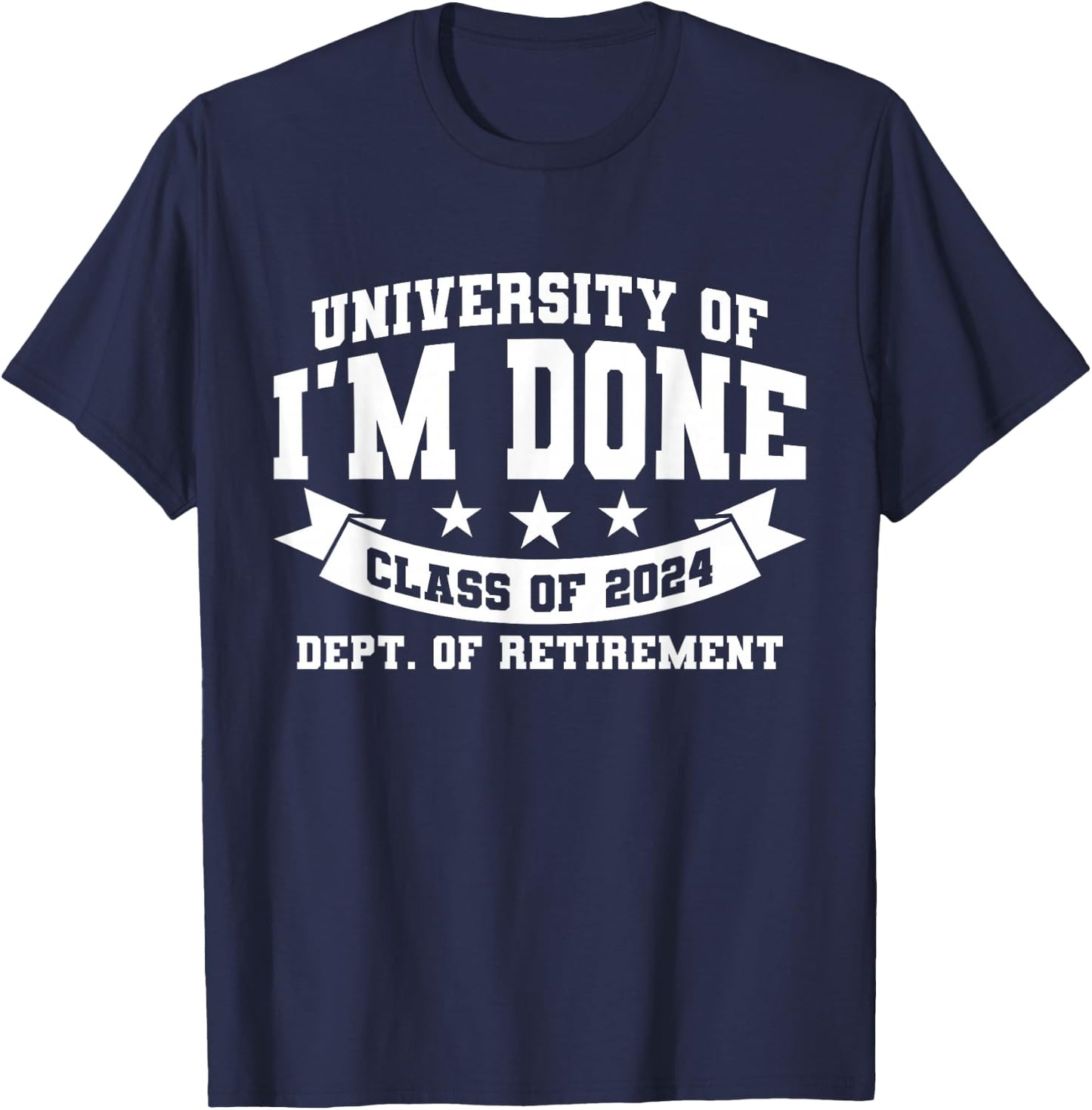 I'm Done Class Of 2024 Funny Retired Teacher Retirement 2024 T-Shirt - T-Shirt | Navy