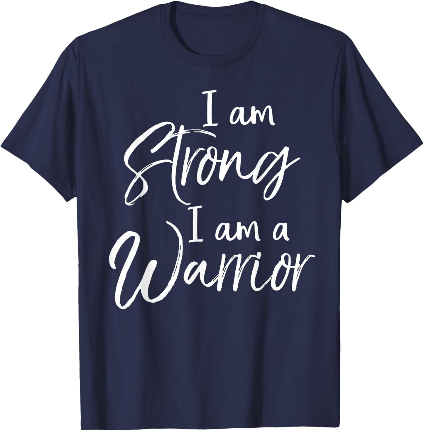 Cancer Treatment Gift Survivor I Am Strong I Am a Warrior T-Shirt - T-Shirt | Navy