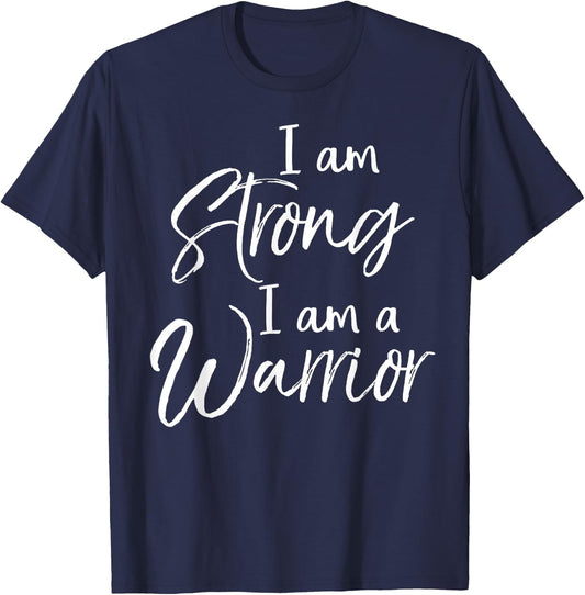 Cancer Treatment Gift Survivor I Am Strong I Am a Warrior T-Shirt - T-Shirt | Navy