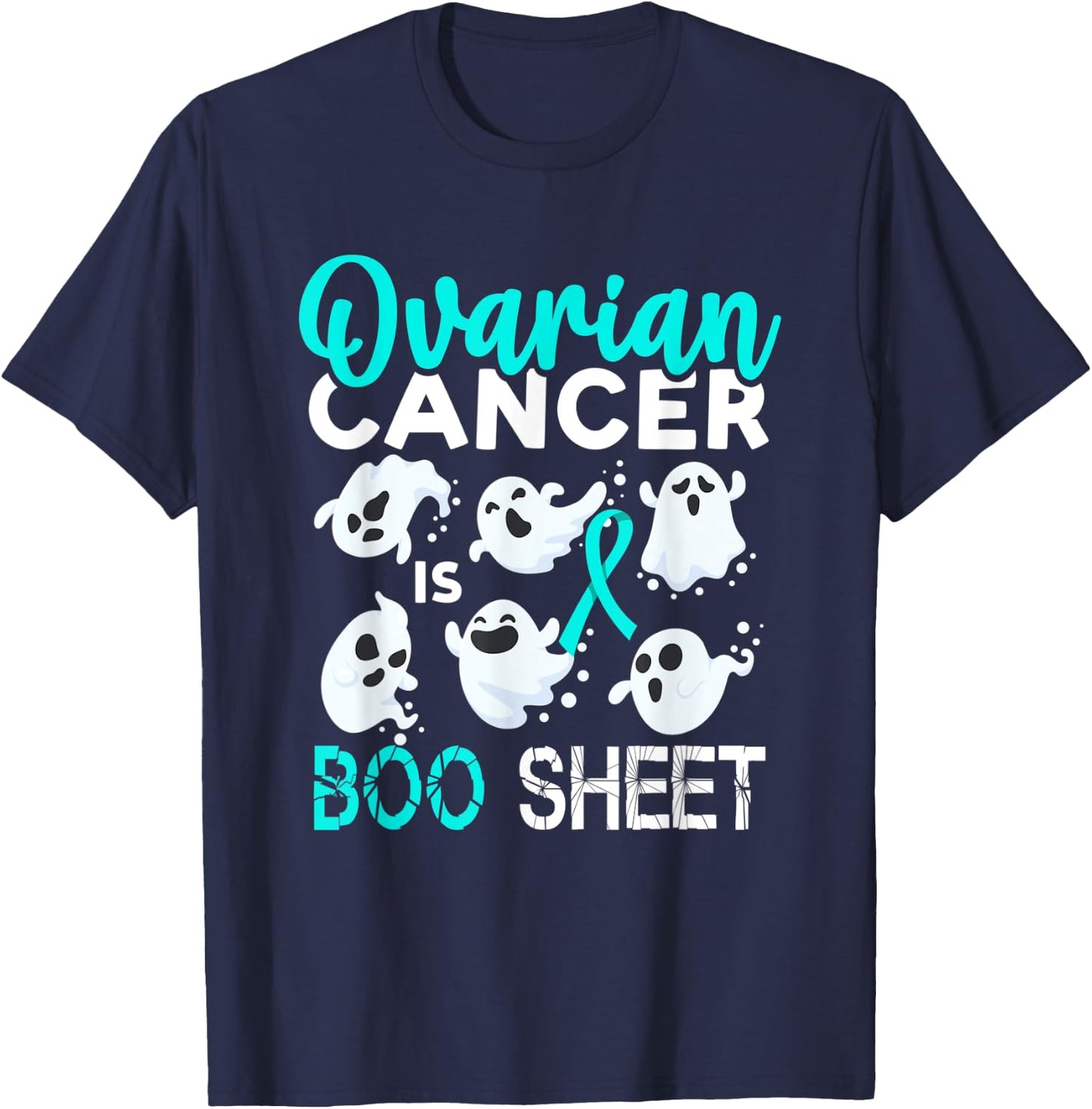 Ovarian Cancer Is Boo Sheet Halloween T-Shirt - T-Shirt | Navy
