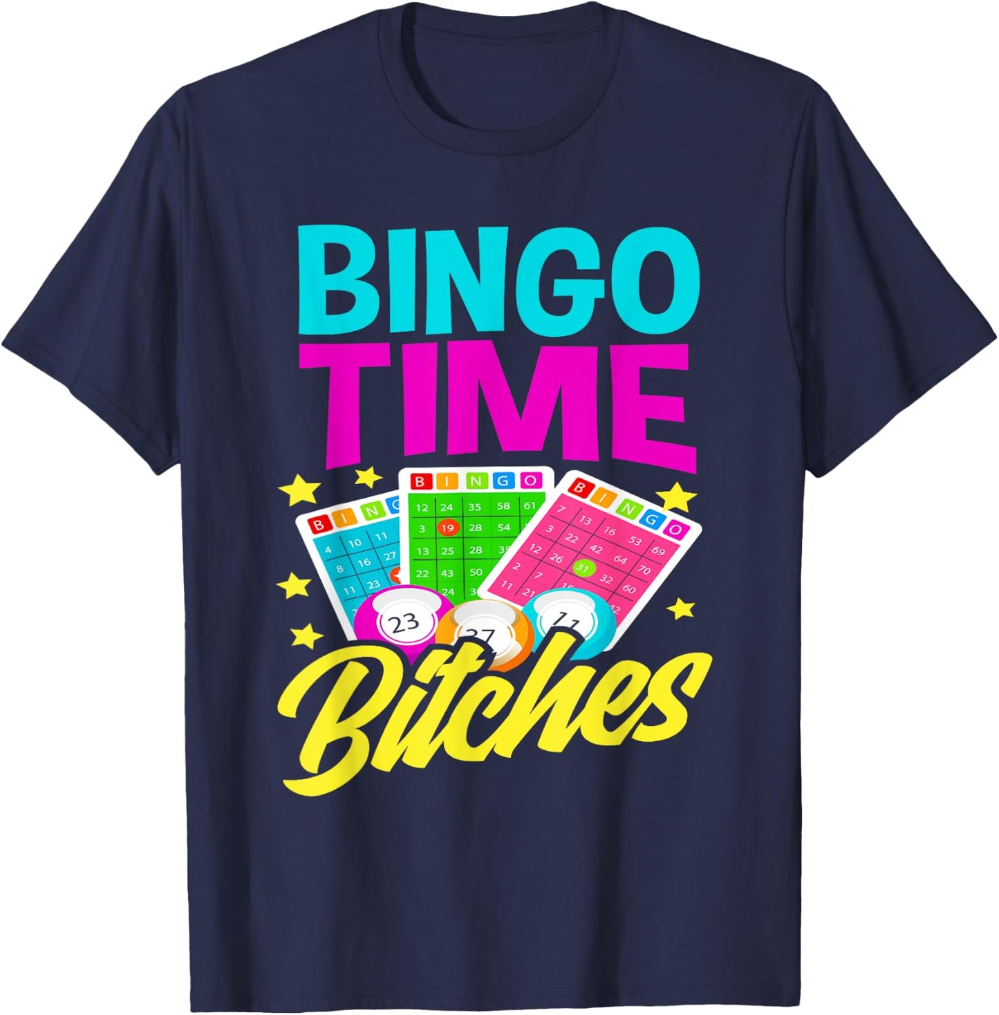 Bingo Time Bitches Funny Bingo Player Game Lover Bingo T-Shirt - T-Shirt | Navy