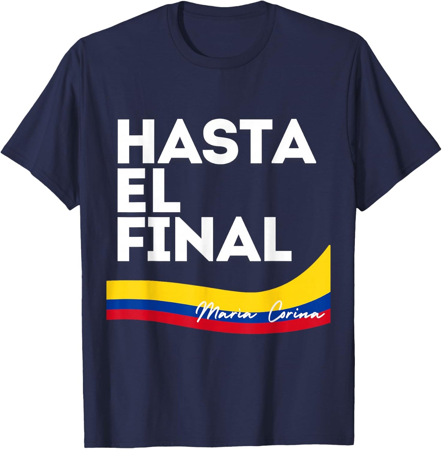 Hasta el Final Maria Corina Venezuela Libre T-Shirt - T-Shirt | Navy