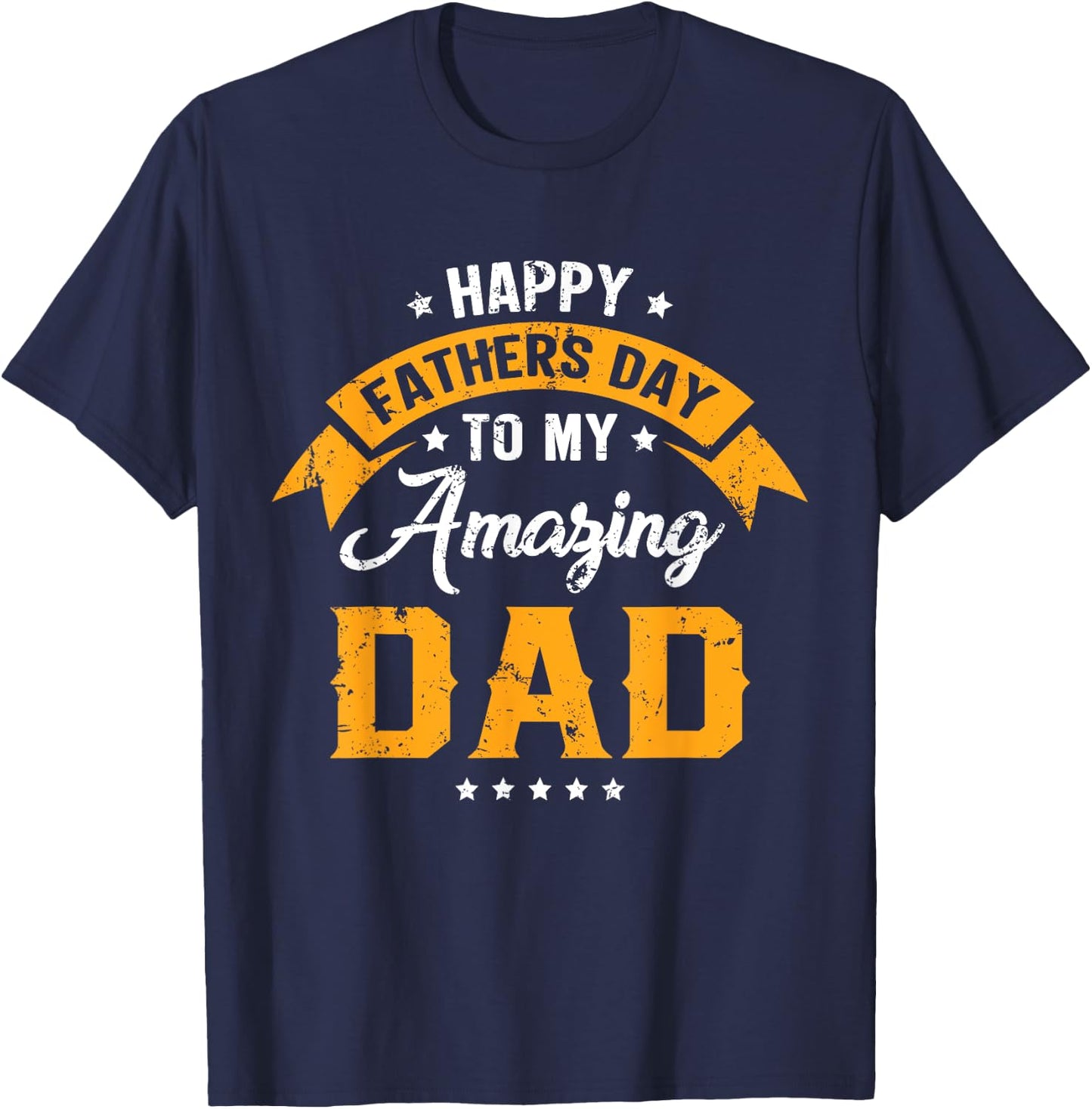 Happy Father's Day To My Amazing Dad From Daughter Son Daddy T-Shirt - T-Shirt | Navy