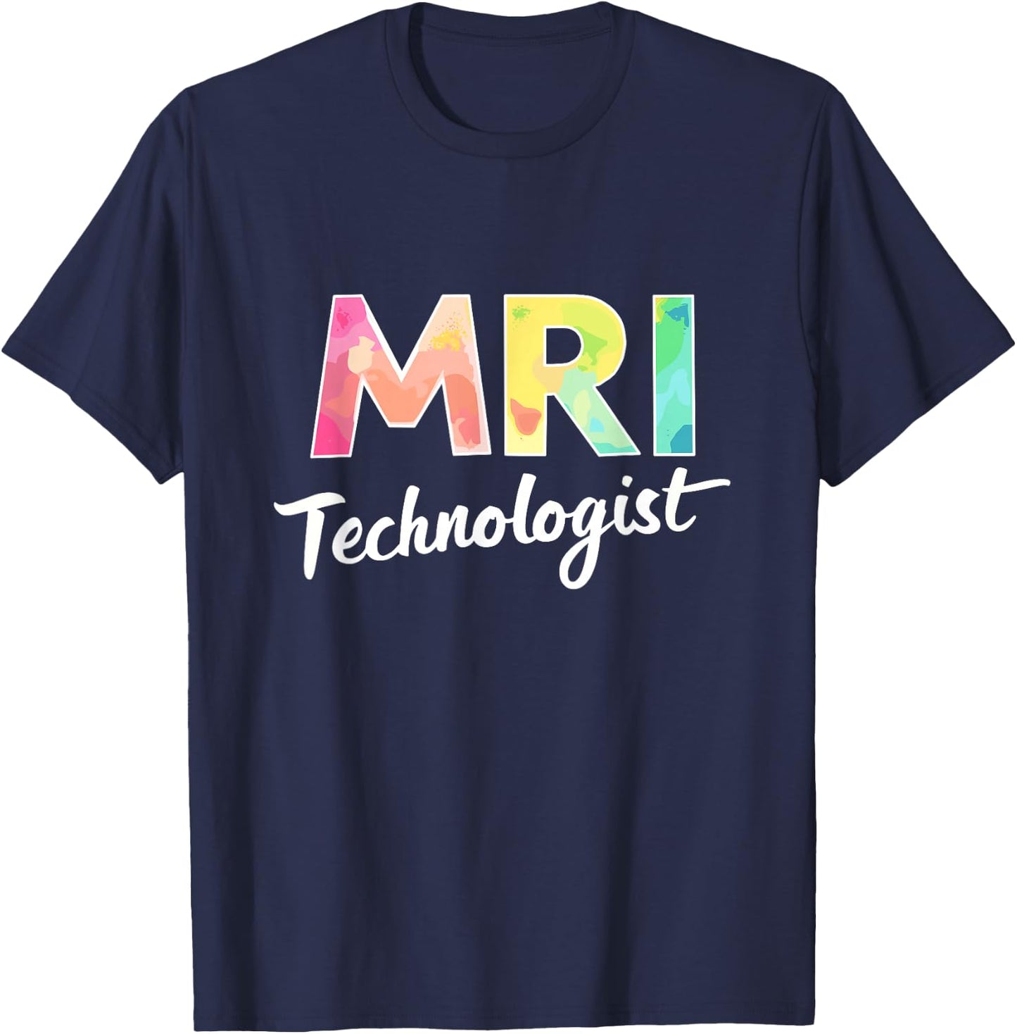 Mri Technologist, MRI Radiology and Radiologic Tech T-Shirt - T-Shirt | Navy