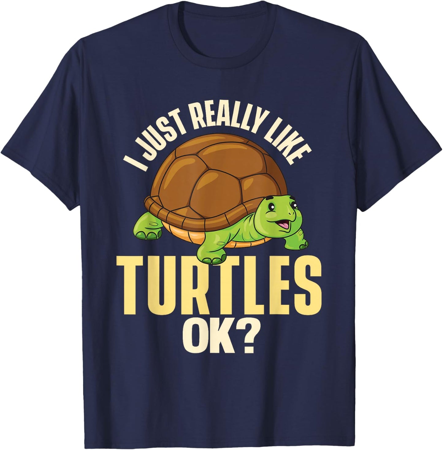 I Just Really Like Turtles Ok - Ocean Animal Cute Tortoise T-Shirt - T-Shirt | Navy