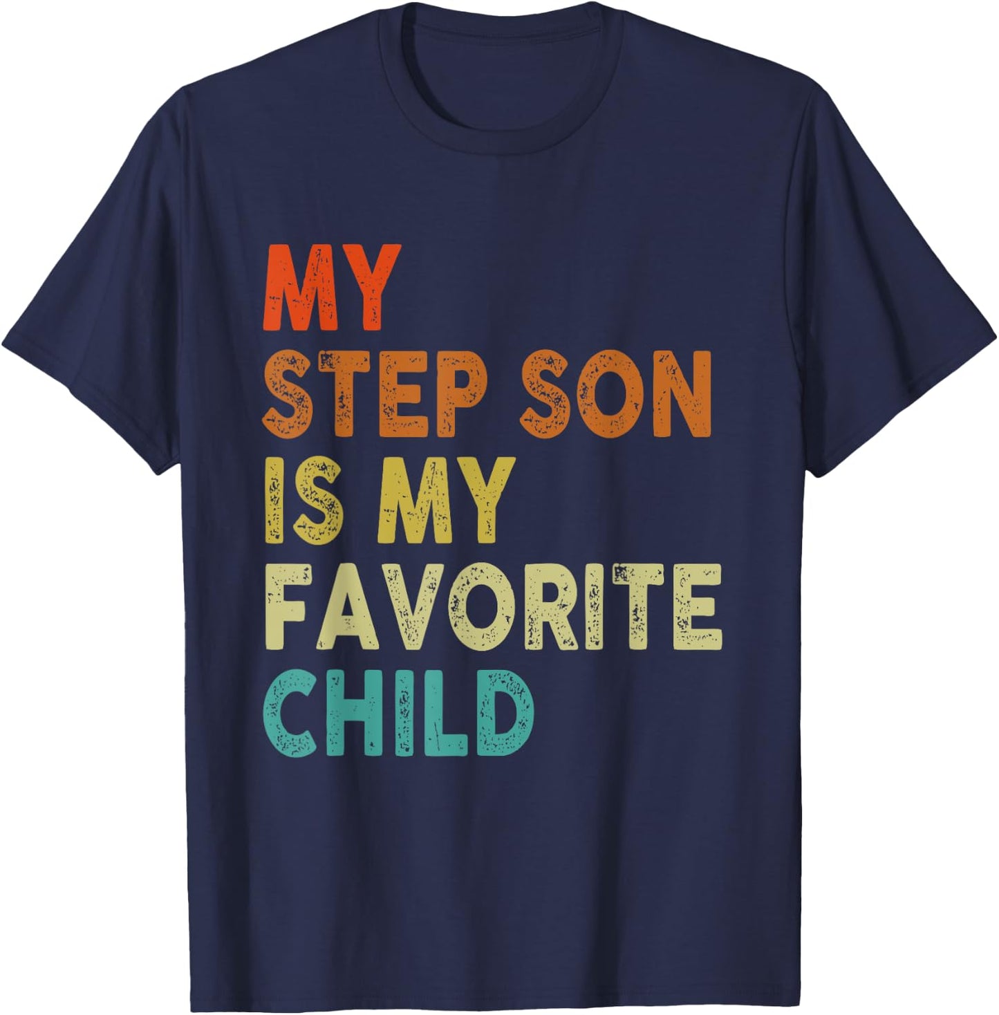 My Step Son Is My Favorite Child, Boy Girl Funny T-Shirt - T-Shirt | Navy