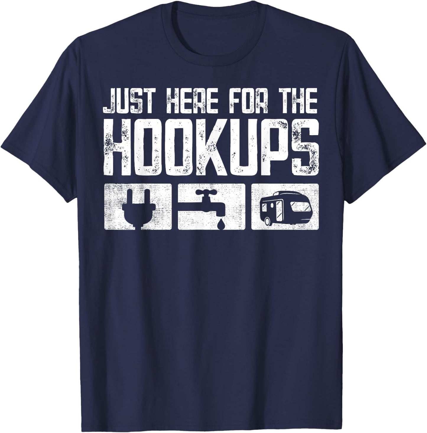 Camping RV Caravan Motorhome Just Here For The Hookups T-Shirt - T-Shirt | Navy