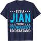 It's A Jian Thing Wouldn't Understand Personal Name Jian T-Shirt - T-Shirt | Navy