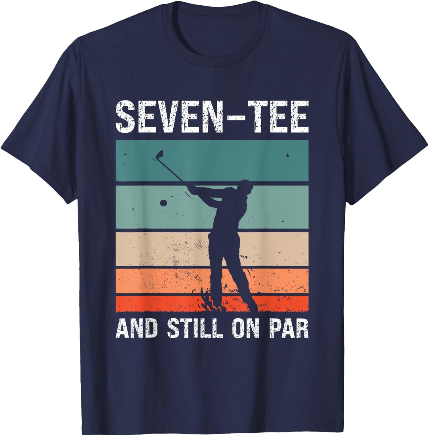 Golf 70th Birthday Party Seven- And Still On Par Golfing T-Shirt - T-Shirt | Navy