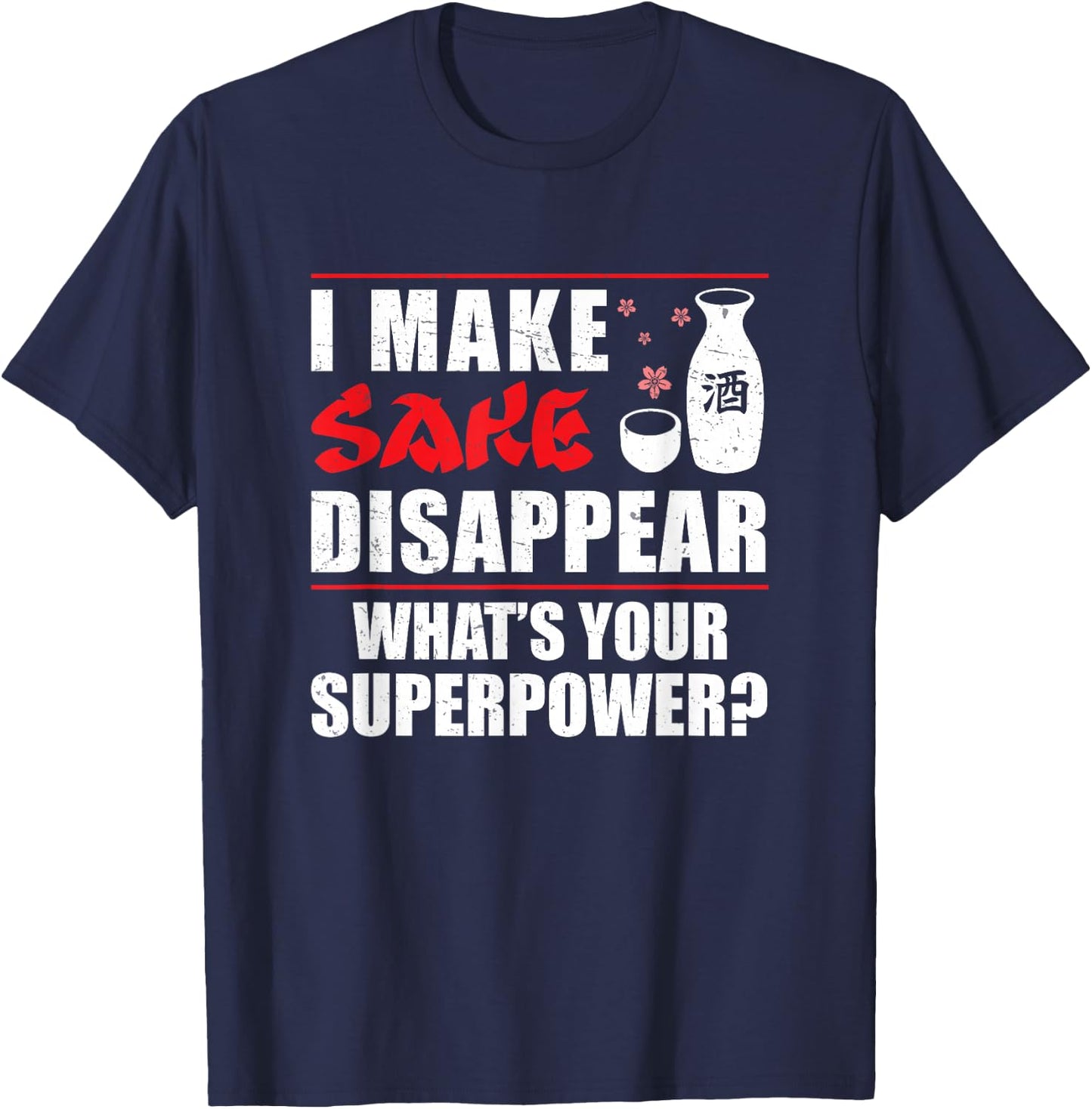 Japanese Sake I Make Sake Disappear Funny T-Shirt - T-Shirt | Navy
