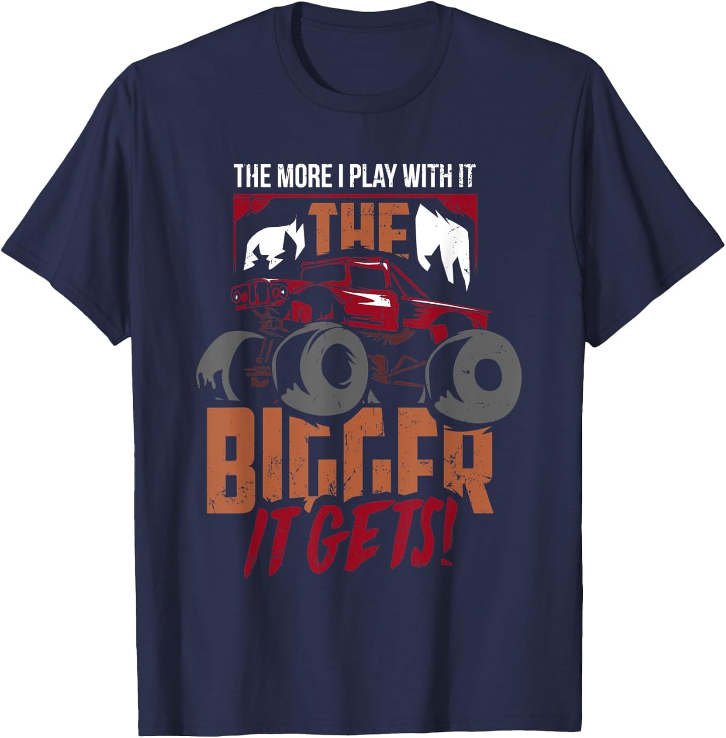 The More I Play With It The Bigger It Gets Monster Truck T-Shirt - T-Shirt | Navy
