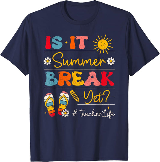Teacher Life Is It Summer Break Yet Last Day Of School Women T-Shirt - T-Shirt | Navy