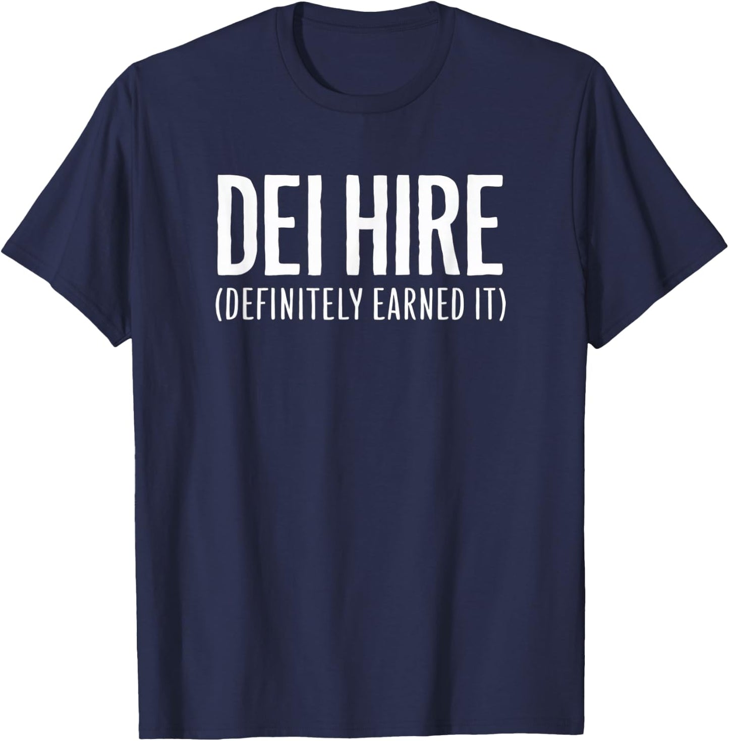 DEI Hire - Definitely Earned It T-Shirt - T-Shirt | Navy