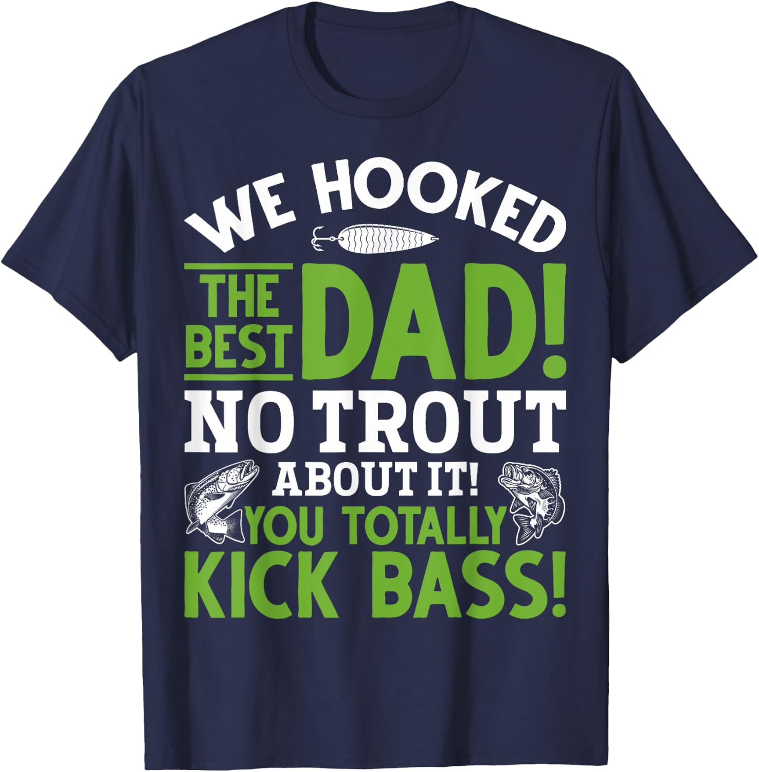 We Hooked The Best Dad Fishing Dads Fishing Husbands T-Shirt - T-Shirt | Navy