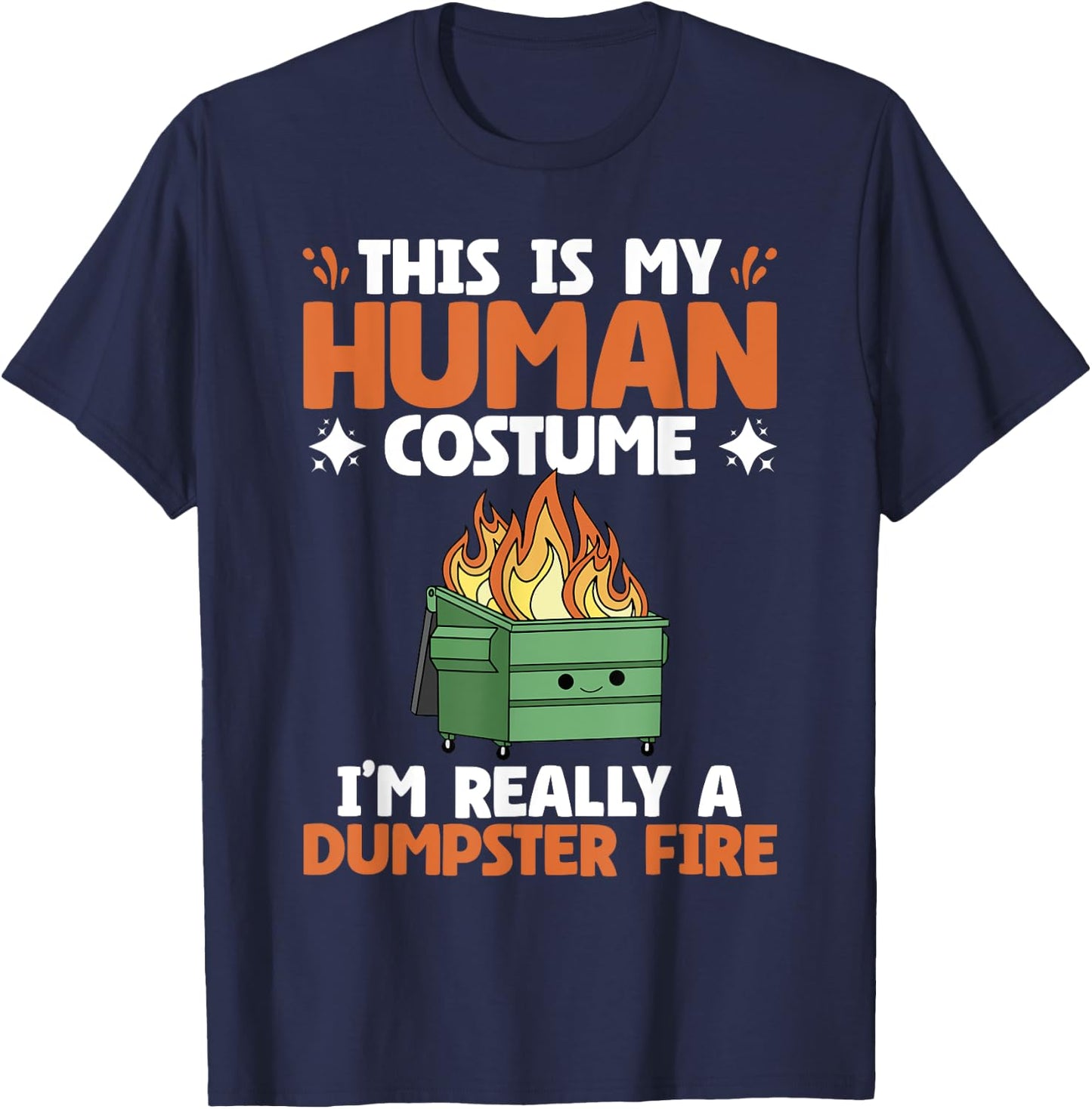 My Human Costume Cute Dumpster On Fire Funny Dumpster Fire T-Shirt - T-Shirt | Navy